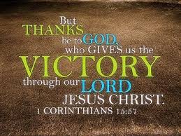 1 Corinthians 15 57 Amp But Thanks Be To God Who Gives Us The Victory Making Us Conquerors Through Our Lord Jesus Christ