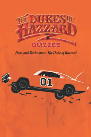 Or if you have a question about one . The Dukes Of Hazzard Quizzes Facts And Trivia About The Duke Of Hazzard Emily Dean 9798754038028 Amazon Com Books