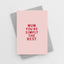 You're simply the best, better than all the rest better than anyone, anyone i've ever met i'm stuck on your heart, and hang on every word you say tear us apart, baby i would rather be dead. Mum You Re Simply The Best Mother S Day Card By Too Wordy Notonthehighstreet Com