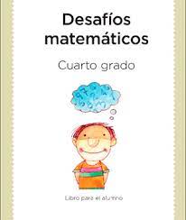 Libro para el alumno grado 4° libro de primaria. Desafios Matematicos Libro Para El Alumno Cuarto Grado Guao