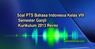 Kamu hanya perlu mengulas bab awal dari pertemuan yang dimulai dari awal semester. Soal Pts Uts Bahasa Indonesia Kelas 8 Semester 1 K13 Revisi Websiteedukasi Com