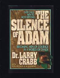 The Silence of Adam: Becoming Men of Courage in a World of Chaos: Crabb,  Lawrence J., Don Michael Hudson, Andrews, Al: 9780310485308: Amazon.com: ...
