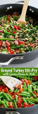 Ground Turkey Stir Fry With Greens Beans Kale Recipe Turkey Stir Fry Healthy Healthy Recipes