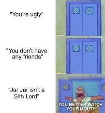 You Better Watch Your Mouth Know Your Meme