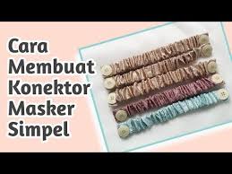 Cara Membuat Konektor Masker Simpel How To Make Simple Mask Connector Youtube Menjahit Kiat Menjahit Proyek Menjahit