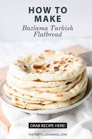 Bazlama Is Turkish Flatbread The Tortilla Channel Recipe Turkish Flat Bread Flatbread Recipes