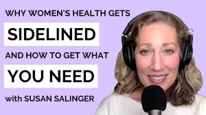 Why Women’s Health Gets Sidelined and How to Get What You Need with Susan  Salinger