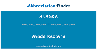 Alaska Definition Avada Kedavra Abbreviation Finder Rowling has spoken about the root of this spell. abbreviation finder