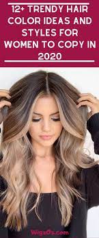 14 Best Hair Color Ideas And Styles For 2020 Trendy Hair Color Hair Styles Long Hair Styles