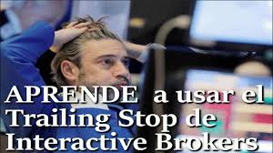 Como Usar Trailing Stop En Interactive Brokers Gestion Del Trade Co Gestion Youtube Aprender A