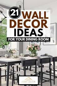 It's a small (and usually pretty cheap) accessory that instantly dresses up the dining room for any event. 21 Wall Decor Ideas For Your Dining Room Home Decor Bliss