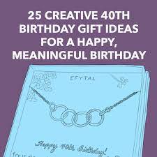 It is such a gift to have you in my life. 25 Creative 40th Birthday Gift Ideas For A Happy Meaningful Birthday Dodo Burd