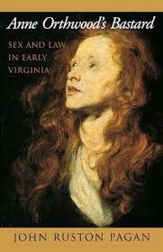 Amazon.com: Anne Orthwood's Bastard: Sex and Law in Early Virginia by  Pagan, John Ruston (2002) Paperback: John Ruston Pagan: Libros