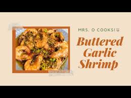 Great cooking techniques don't have to involve french. Buttered Garlic Shrimp Mrs O Cooks Youtube