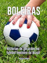 Veja mais ideias sobre futsal feminino, futebol feminino, futebol. Amazon Com Boleiras Historias De Geracoes No Futebol Feminino Do Brasil Portuguese Edition Ebook Salemi Victoria Kindle Store