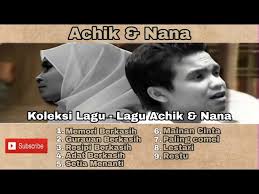 Achik & nana | mainan cinta with lyrics. Koleksi Lagu Lagu Achik Dan Nana Youtube