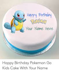 Happy Birthday Images For Kids With Name P Kenay Your Name Here Happy Birthday Pokemon Go Kids Cake With Your Name Birthday Meme On Me Me I 2020