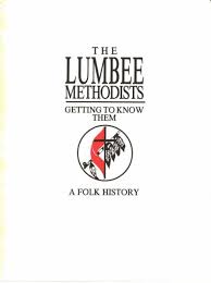 The Lumbee Methodists: Getting to Know Them: A Folk History