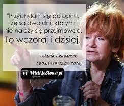Cytaty autora maria czubaszek (5). Czubaszek Maria Cytaty Sentecje Aforyzmy