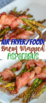 Air Fryer Or Ninja Foodi Bacon Wrapped Asparagus Recipe Air Fryer Recipes Healthy Bacon Wrapped Asparagus Air Fryer Recipes Easy