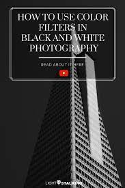 How To Use Color Filters For Black And White Photography White Photography Black And White Photography Black And White Pictures