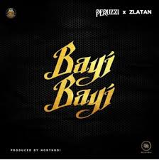 Bayi Bayi Peruzzi X Zlatan Tooxclusive Download Mp3