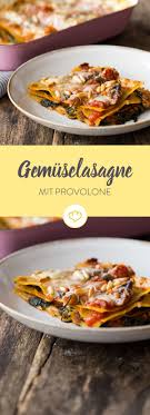 Gemuselasagne Mit Provolone Und Pinienkernen Rezept Provolone Rezepte Rezept Gemuselasagne
