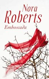 Emboscada By Nora Roberts Ha publicado más de 150 novelas y ocupa el primer lugar en la lista de bestsellers del new york times. goodreads