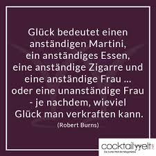 Gluck Bedeutet Einen Anstandigen Martini Ein Anstandiges Essen Eine Anstandige Zigarre Und Eine Anstandige Frau Zitate Spruche Spruche Zitate