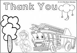 The brave firefighters pull the hose from the car and fight the fire with water or extinguishing agent. Thank You Key Workers Colouring Sheets Free The Mum Educates