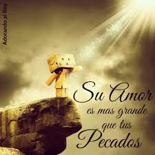 Su Amor Es Mas Grande Que Tus Pecados Adorandoalrey Amor Dios Jesus Espiritusanto Biblia Paz Cristo Jesucristo Fe Espiri Dear God Gods Love Faith
