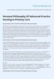 Personal Philosophy Of Advanced Practice Nursing In Primary Care Essay Example