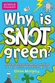 Why Is Snot Green The Science Museum Question And Answer Book Science Museum Q A Book By Glenn M This Or That Questions Science Questions Science Reading