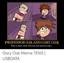 Directed by fred butter, masamitsu hidaka, beatrijs sluyter. 25 Best Memes About Professor Oak Meme Generator Professor Oak Meme Generator Memes