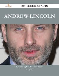 Andrew Lincoln 60 Success Facts
