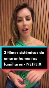 3 Filmes Sistêmicos na Netflix para Explorar Constelação Familiar