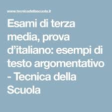 Esami Di Terza Media Prova D Italiano Esempi Di Testo Argomentativo Tecnica Della Scuola Scuola Media Scuola Media