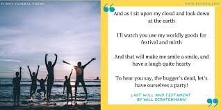 There were items he pointed out that i didn't even realize i was entitled to that brought upon a messy lawsuit by my family. 10 Funny Funeral Poems For An Uplifting Service Beyond