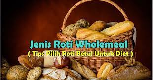 Roti wholemeal vs roti wholegrain. Jenis Roti Wholemeal Untuk Diet Dan Kalori Roti Wholemeal