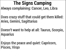 Cancer leo virgo libra scorpio sagittarius capricorn aquarius pisces cancer and aries. The Signs Camping Complaining Cancer Leo Libra Always Does Crazy Stuff That Could Get Them Killed Aries Gemini Sagittarius Doesn T Want To Help At All Taurus Scorpio Aquarius Enjoys The Peace And