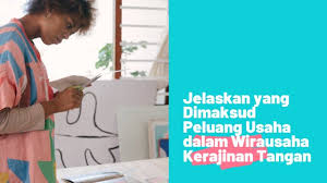 Definisi peluang usaha dan resiko usaha dalam ekonomi. Jelaskan Yang Dimaksud Peluang Usaha Dalam Wirausaha Kerajinan Tangan Mojokbisnis Com