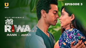 Riti Riwaj Mann Marzi Episode 3 Ullu Hindi Hot Web Series -  ULLUHotSeries.Com