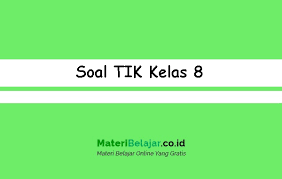 Fteknologi informasi dan komunikasi pusat perbukuan kementerian pendidikan nasional 9 f hak cipta buku ini pada kementerian pendidikan nasional. Soal Tik Kelas 8 Smp Mts Semester 1 2 Pg Dan Essay 2021
