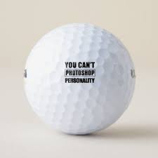 Funny golf meme you hit the ball too high they said picture. You Can T Photoshop Personality Golf Balls Zazzle Com Golf Ball Golf Quotes Golf Quotes Funny