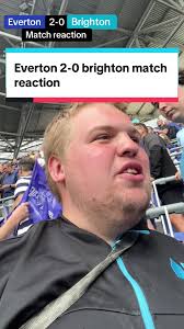 Everton Defeats Brighton 2-0: Match Reaction