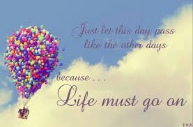 But life — it goes on. Life Must Go On Word Play Word