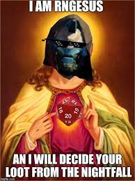 Das internet und videospiele bieten eine immens große anzahl an zufallsbasierten events, was zur anfänglichen verbreitung von „rngesus als begriff. Image Tagged In Destiny Rngesus Imgflip