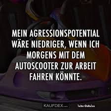 Mein Aggressionspotenzial Ware Niedriger Wenn Ich Morgens Kaufdex Lustige Spruche Spruche Zitate Spruche