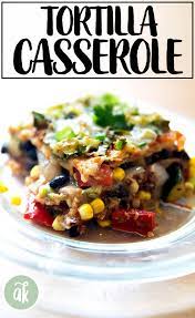 Vegetarian Tortilla Casserole Alexandra S Kitchen Recipe Vegetarian Entrees Vegetarian Whole Food Recipes