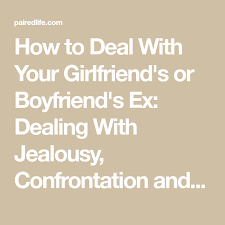 How To Deal With Your Girlfriend S Or Boyfriend S Ex Dealing With Jealousy Confrontation And Insecurity Ex Girlfriend Quotes Dealing With Jealousy Girlfriend Quotes